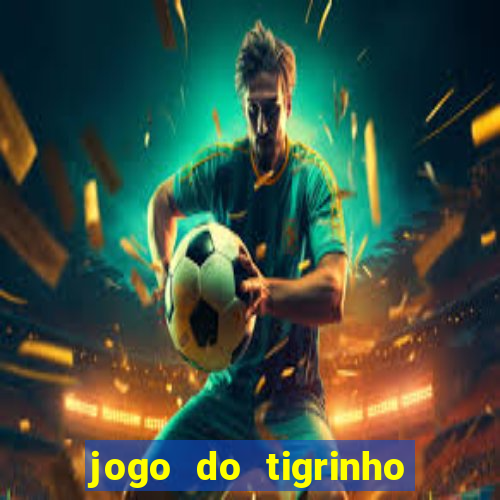 jogo do tigrinho que mais paga